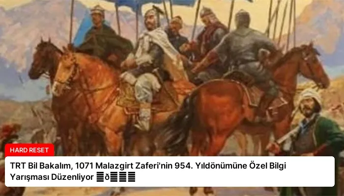 TRT Bil Bakalım, 1071 Malazgirt Zaferi’nin 954. Yıldönümüne Özel Bilgi Yarışması Düzenliyor ⏬👇