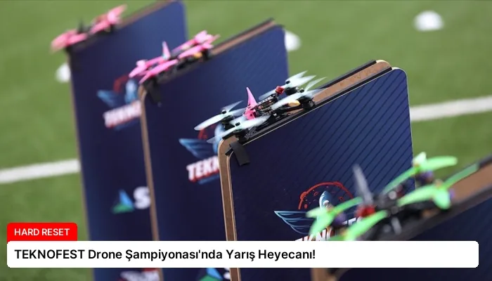 TEKNOFEST Drone Şampiyonası’nda Yarış Heyecanı!