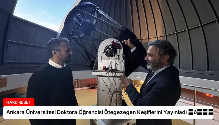 Ankara Üniversitesi Doktora Öğrencisi Ötegezegen Keşiflerini Yayınladı ⏬👇