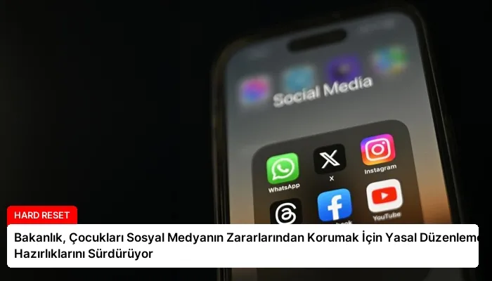 Bakanlık, Çocukları Sosyal Medyanın Zararlarından Korumak İçin Yasal Düzenleme Hazırlıklarını Sürdürüyor