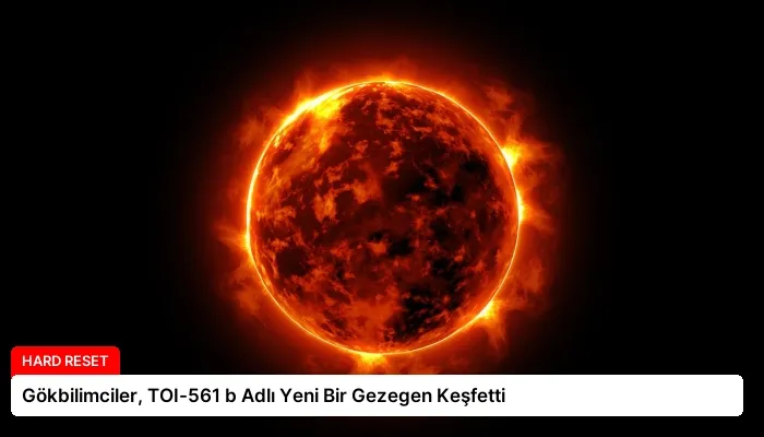 Gökbilimciler, TOI-561 b Adlı Yeni Bir Gezegen Keşfetti