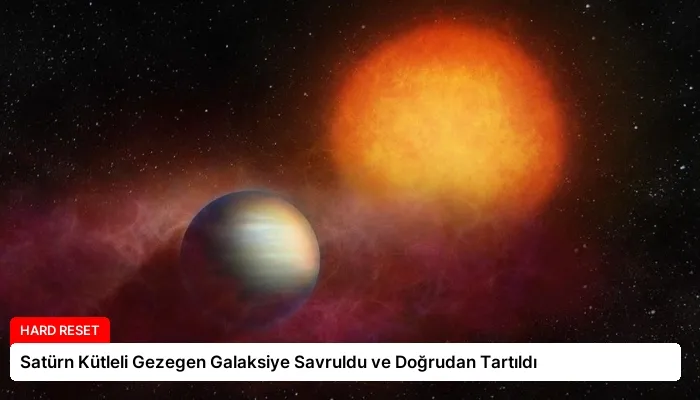 Satürn Kütleli Gezegen Galaksiye Savruldu ve Doğrudan Tartıldı