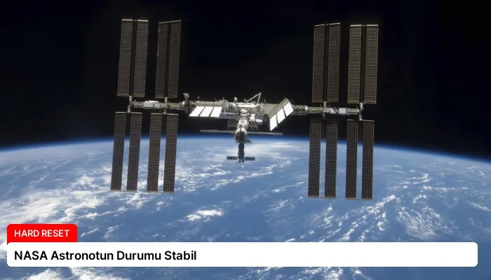 NASA Astronotun Durumu Stabil