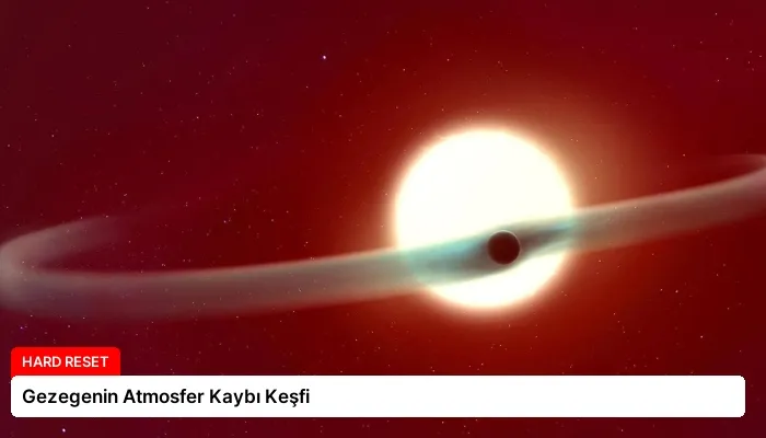 Gezegenin Atmosfer Kaybı Keşfi