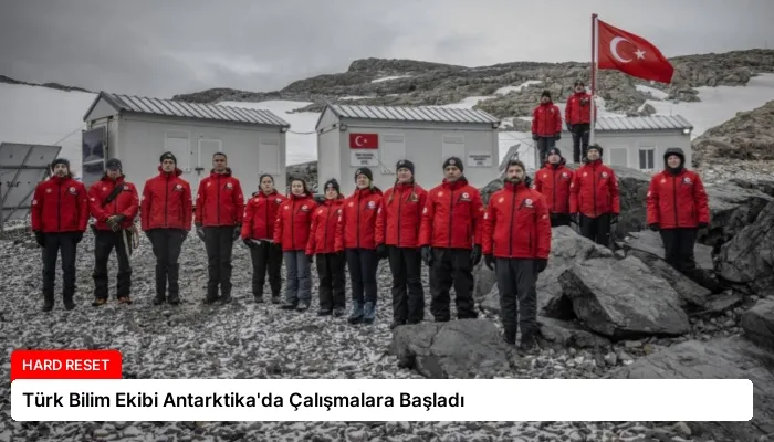 Türk Bilim Ekibi Antarktika’da Çalışmalara Başladı