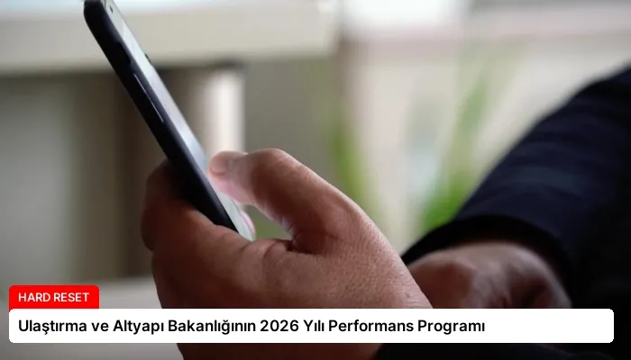 Ulaştırma ve Altyapı Bakanlığının 2026 Yılı Performans Programı