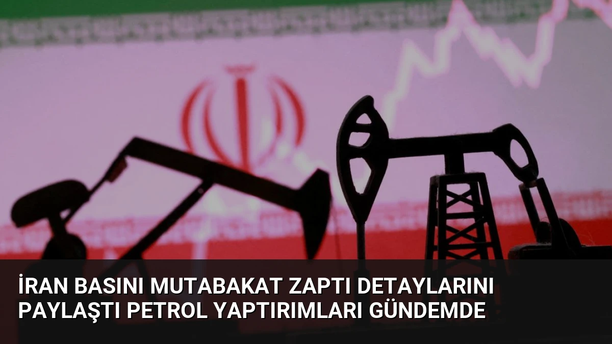 İran Basını Mutabakat Zaptı Detaylarını Paylaştı Petrol Yaptırımları Gündemde