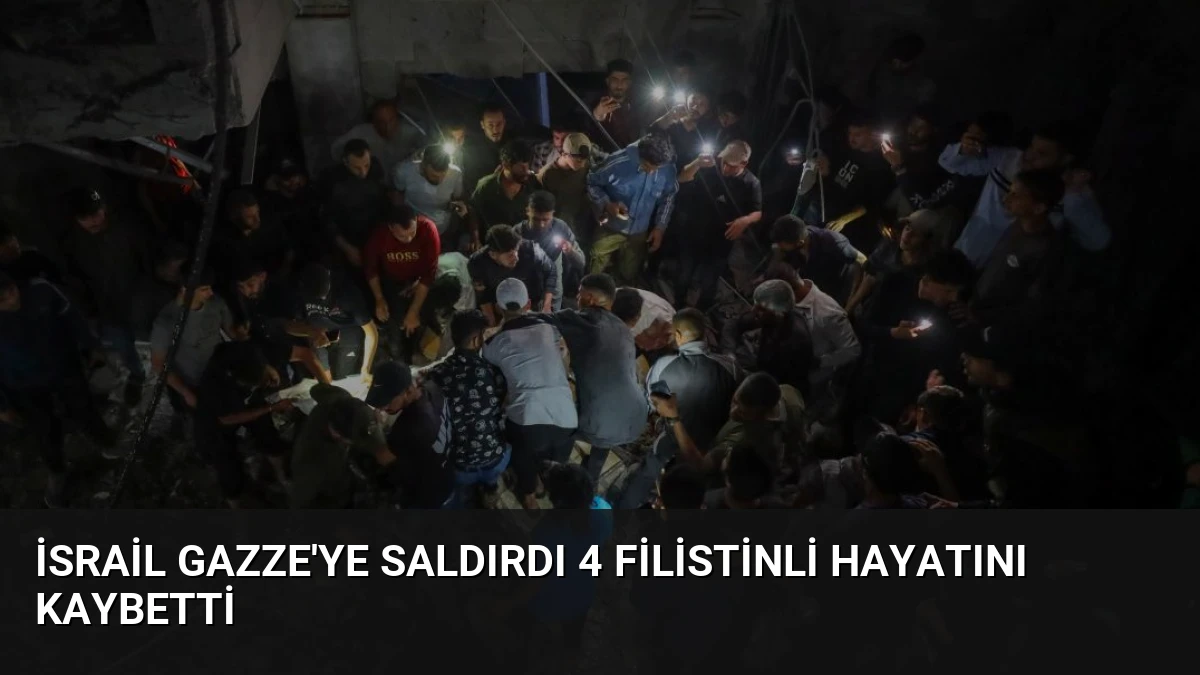 İsrail Gazze’ye Saldırdı 4 Filistinli Hayatını Kaybetti