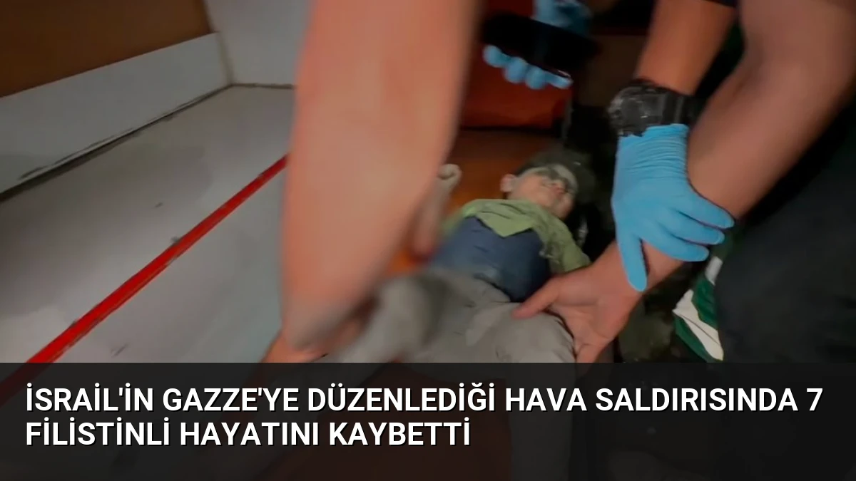 İsrail’in Gazze’ye Düzenlediği Hava Saldırısında 7 Filistinli Hayatını Kaybetti