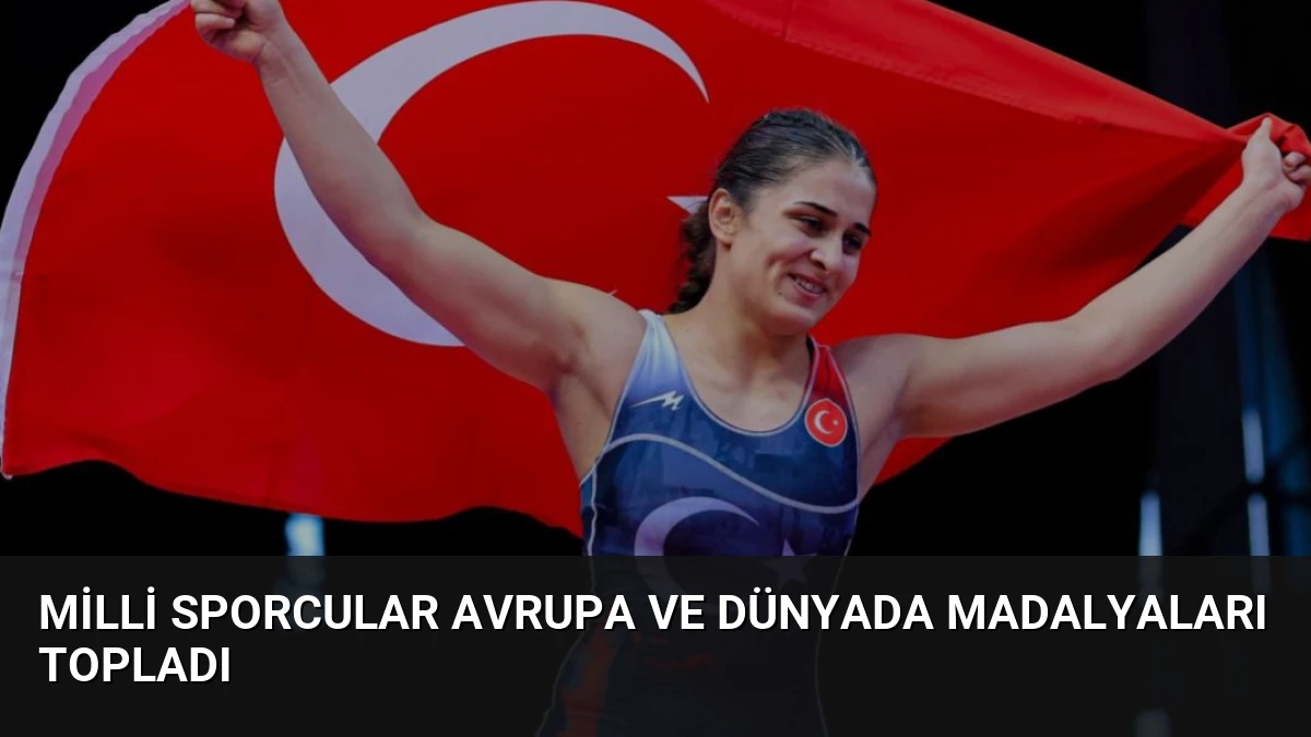 Milli Sporcular Avrupa ve Dünyada Madalyaları Topladı