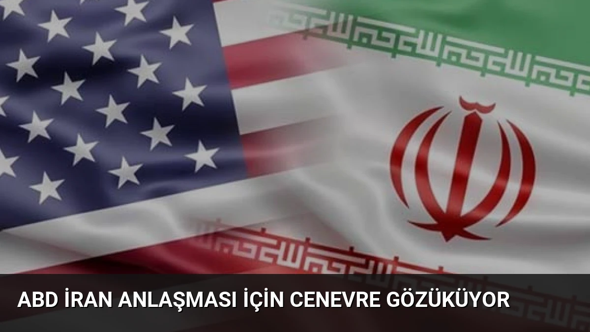 ABD İran Anlaşması İçin Cenevre Gözüküyor