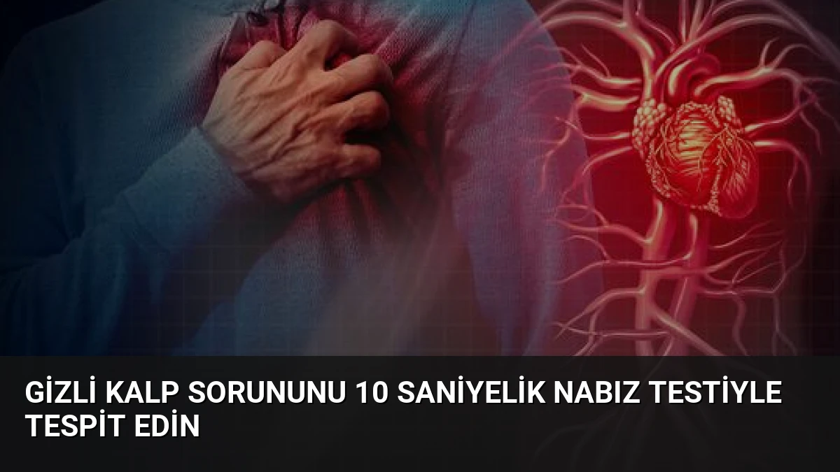 Gizli Kalp Sorununu 10 Saniyelik Nabız Testiyle Tespit Edin