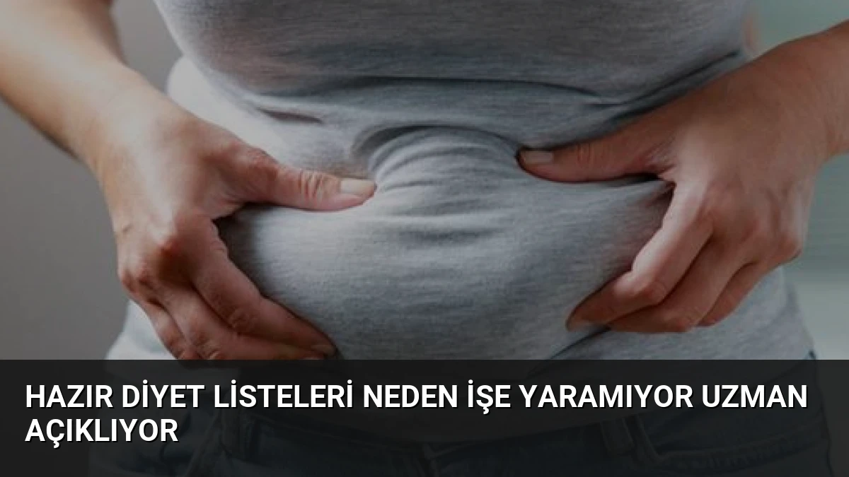 Hazır Diyet Listeleri Neden İşe Yaramıyor Uzman Açıklıyor