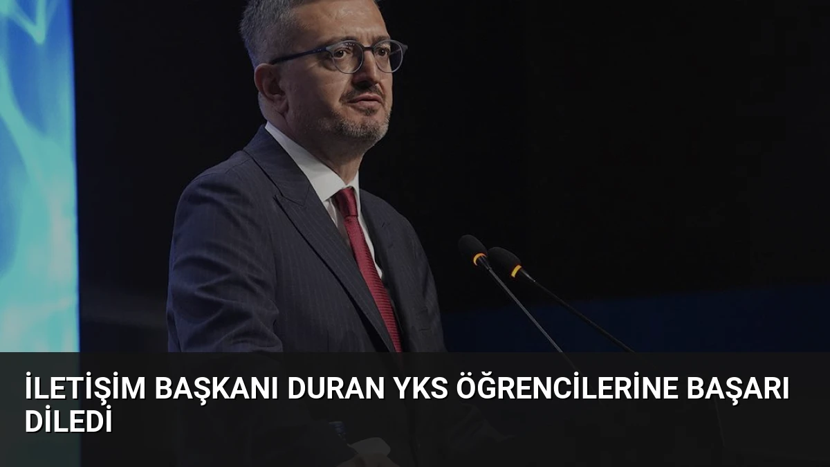İletişim Başkanı Duran YKS Öğrencilerine Başarı Diledi