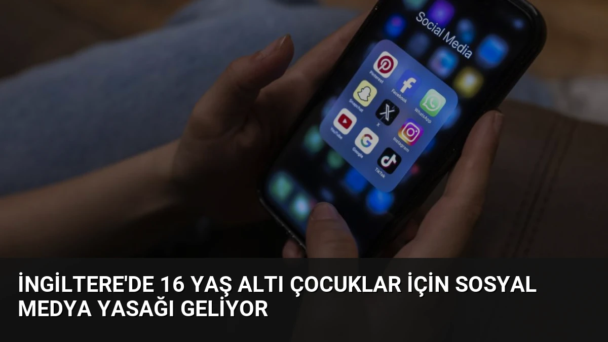 İngiltere’de 16 Yaş Altı Çocuklar İçin Sosyal Medya Yasağı Geliyor