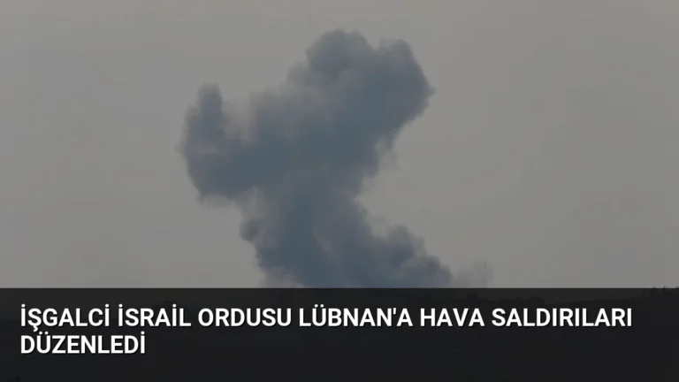 İşgalci İsrail Ordusu Lübnan’a Hava Saldırıları Düzenledi