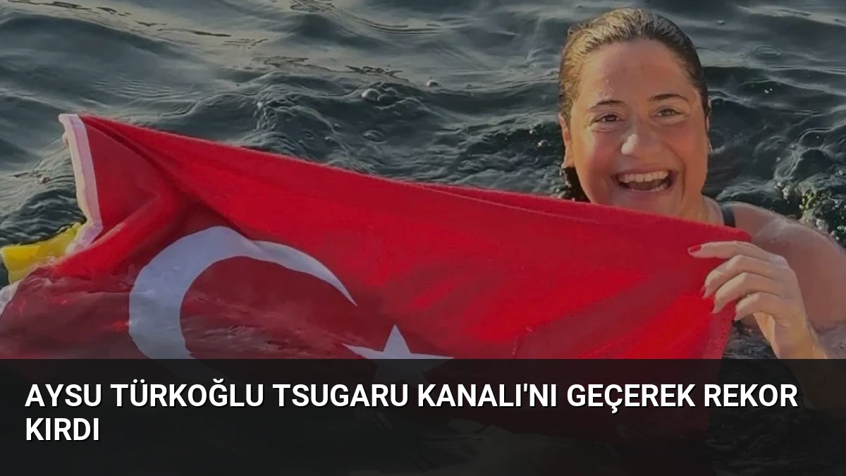 Aysu Türkoğlu Tsugaru Kanalı’nı Geçerek Rekor Kırdı