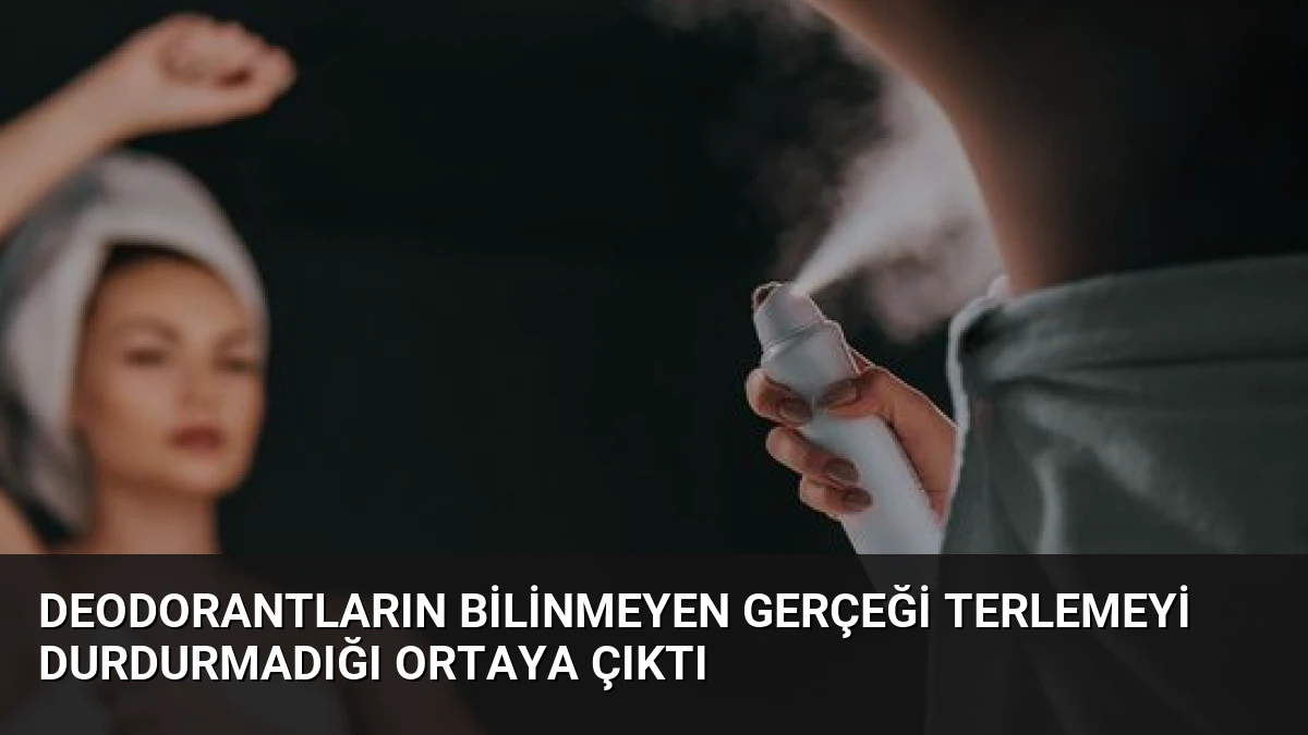 Deodorantların Bilinmeyen Gerçeği Terlemeyi Durdurmadığı Ortaya Çıktı