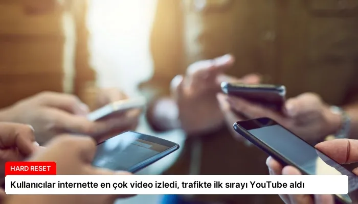Kullanıcılar internette en çok video izledi, trafikte ilk sırayı YouTube aldı