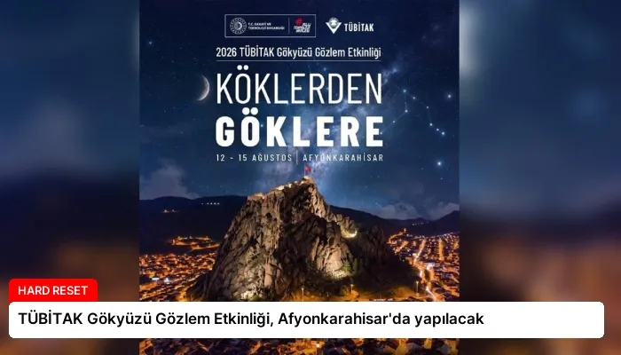 TÜBİTAK Gökyüzü Gözlem Etkinliği, Afyonkarahisar’da yapılacak