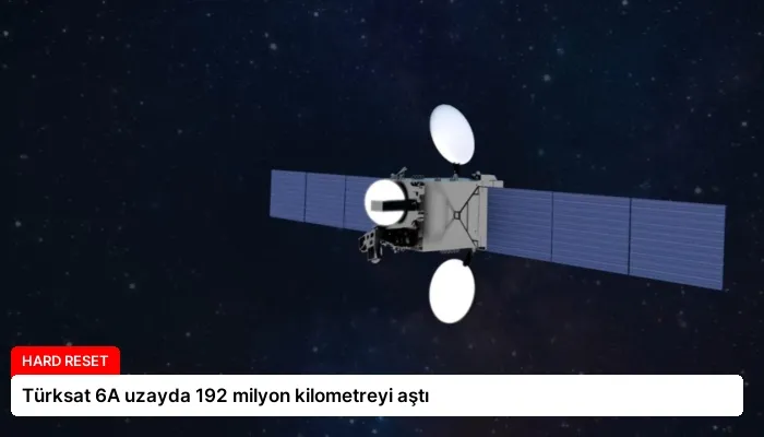 Türksat 6A uzayda 192 milyon kilometreyi aştı