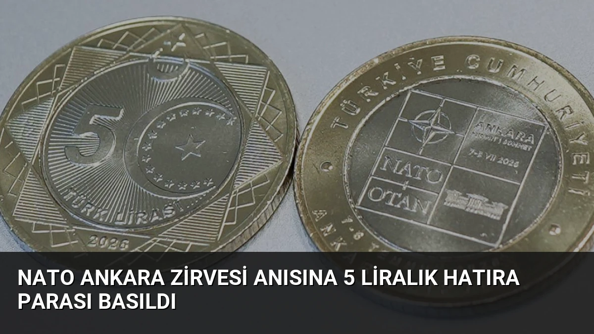 NATO Ankara Zirvesi Anısına 5 Liralık Hatıra Parası Basıldı