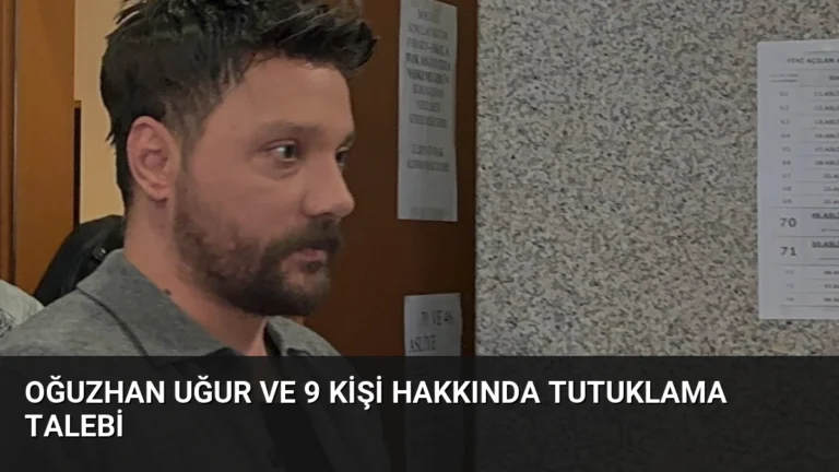 Oğuzhan Uğur ve 9 Kişi Hakkında Tutuklama Talebi