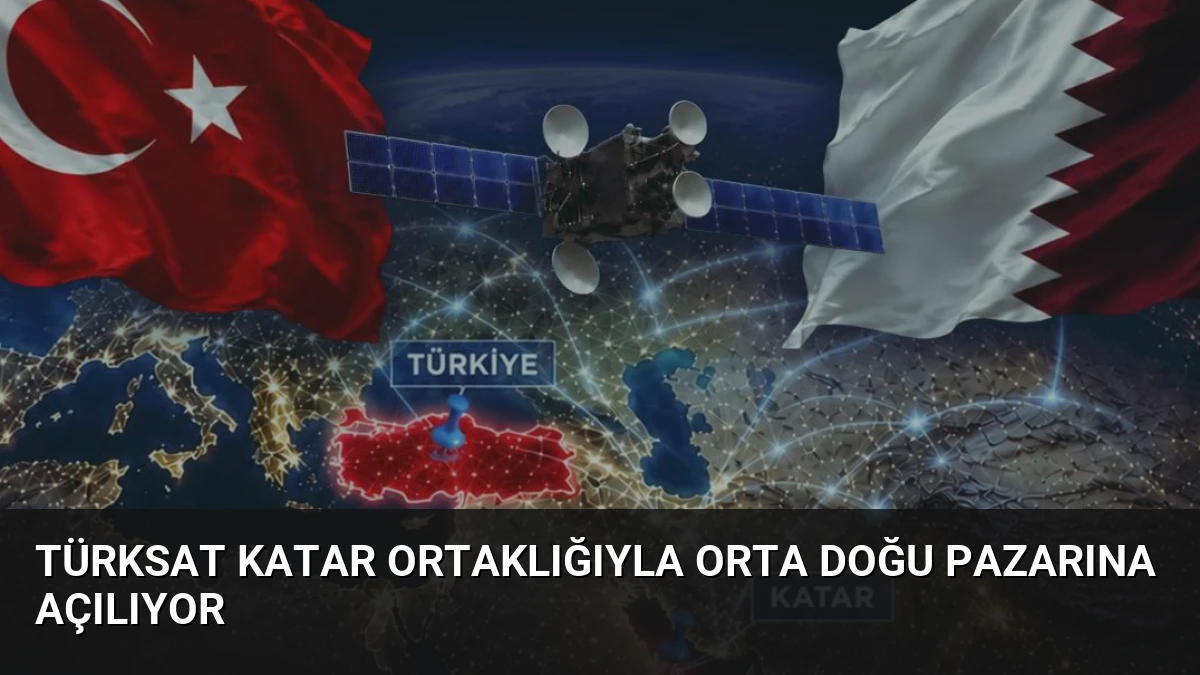 Türksat Katar Ortaklığıyla Orta Doğu Pazarına Açılıyor