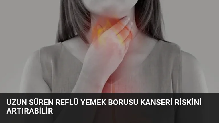 Uzun Süren Reflü Yemek Borusu Kanseri Riskini Artırabilir