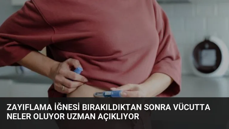 Zayıflama İğnesi Bırakıldıktan Sonra Vücutta Neler Oluyor Uzman Açıklıyor