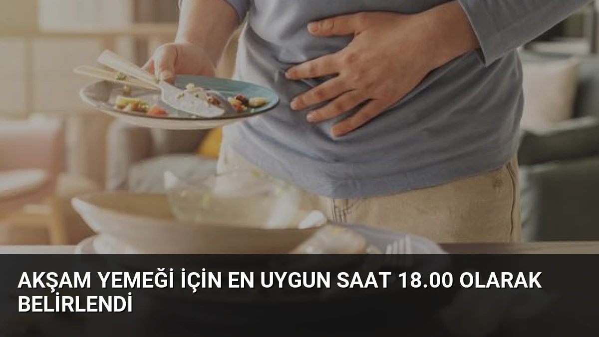 Akşam Yemeği İçin En Uygun Saat 18.00 Olarak Belirlendi