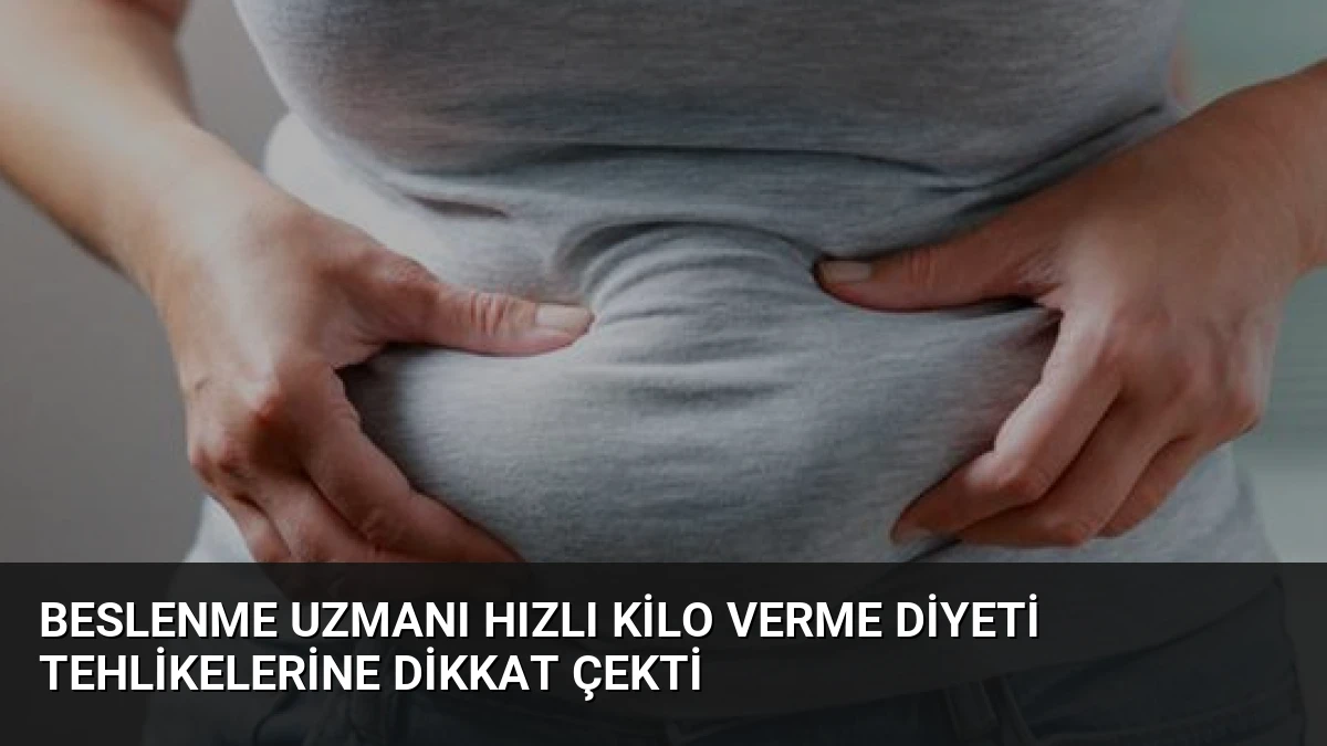 Beslenme Uzmanı Hızlı Kilo Verme Diyeti Tehlikelerine Dikkat Çekti
