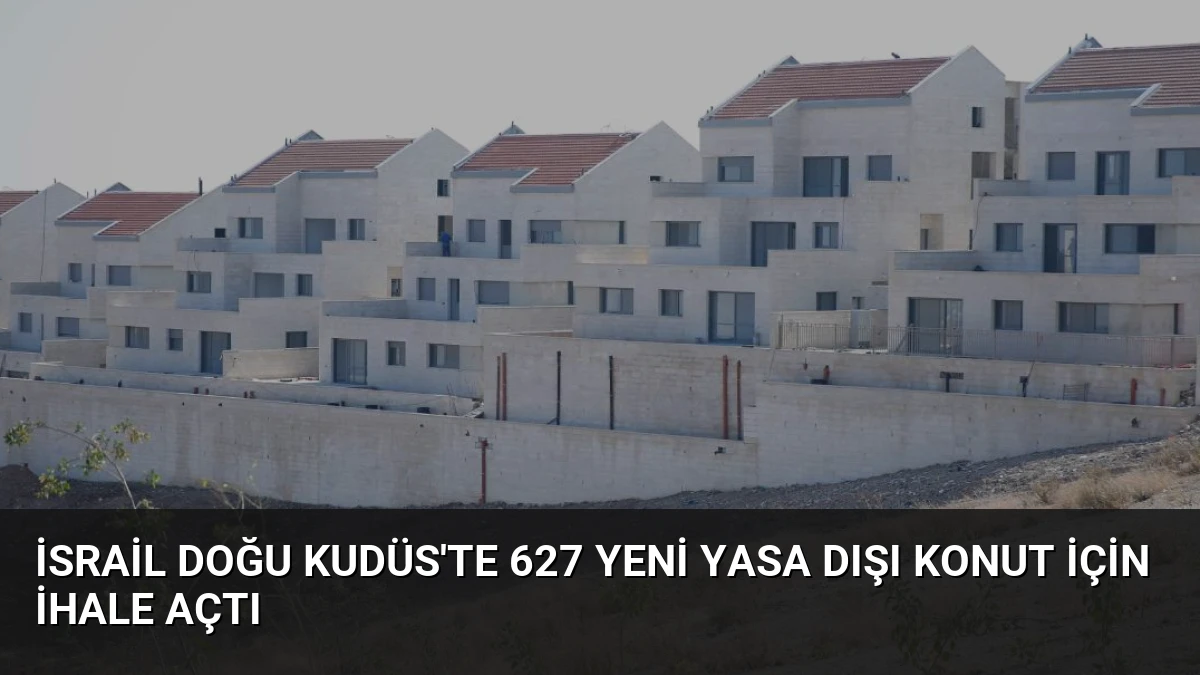 İsrail Doğu Kudüs’te 627 Yeni Yasa Dışı Konut İçin İhale Açtı