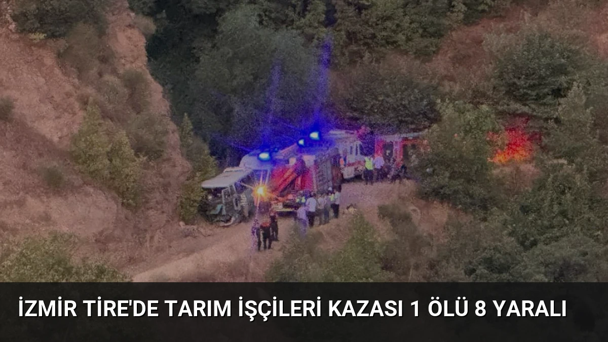 İzmir Tire’de tarım işçileri kazası 1 ölü 8 yaralı