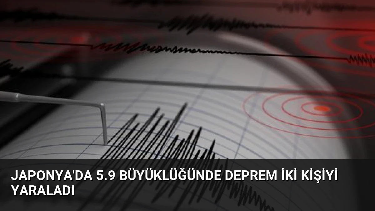 Japonya’da 5.9 Büyüklüğünde Deprem İki Kişiyi Yaraladı