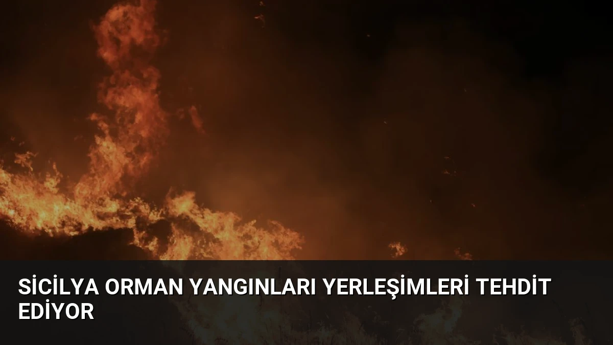 Sicilya Orman Yangınları Yerleşimleri Tehdit Ediyor