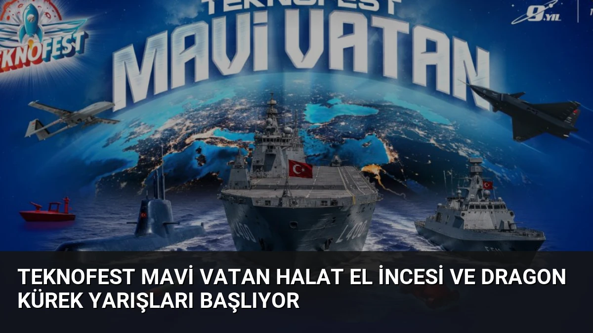 TEKNOFEST Mavi Vatan Halat El İncesi ve Dragon Kürek Yarışları Başlıyor