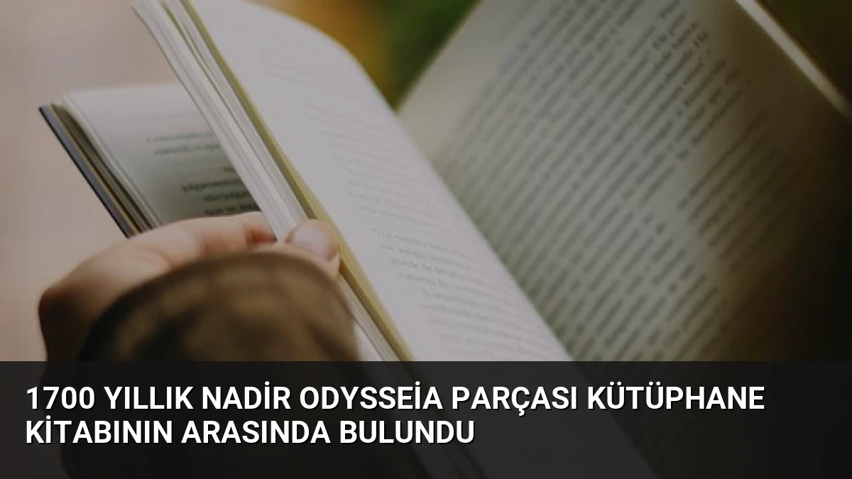 1700 yıllık nadir Odysseia parçası kütüphane kitabının arasında bulundu