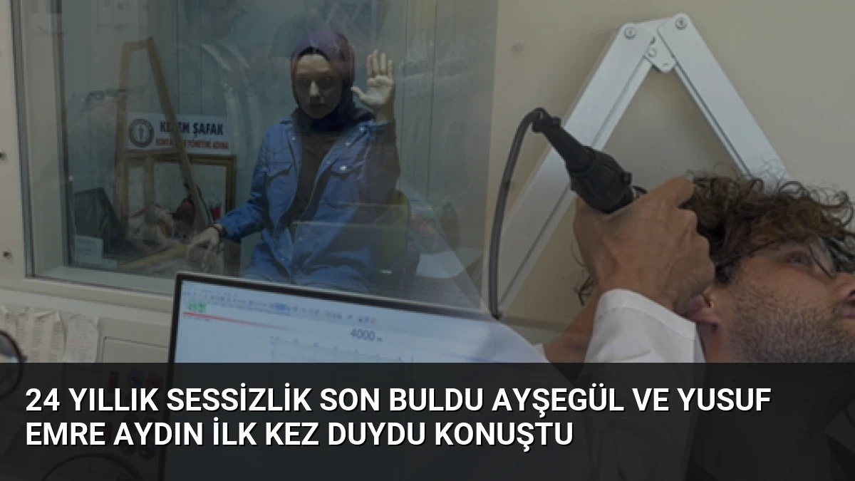 24 Yıllık Sessizlik Son Buldu Ayşegül ve Yusuf Emre Aydın İlk Kez Duydu Konuştu