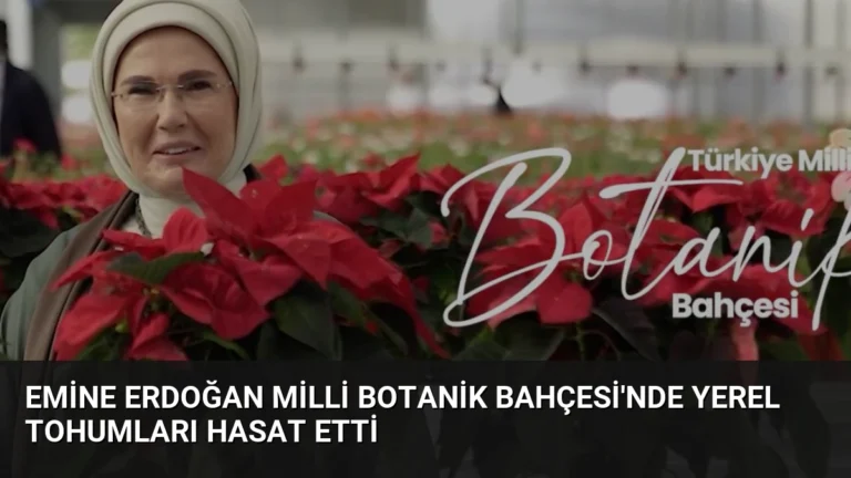 Emine Erdoğan Milli Botanik Bahçesi’nde Yerel Tohumları Hasat Etti