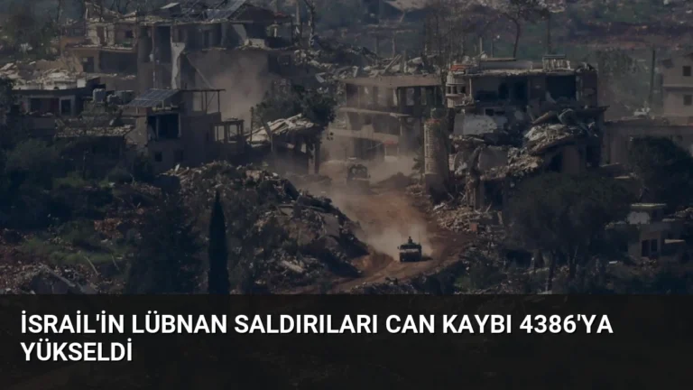 İsrail’in Lübnan Saldırıları Can Kaybı 4386’ya Yükseldi