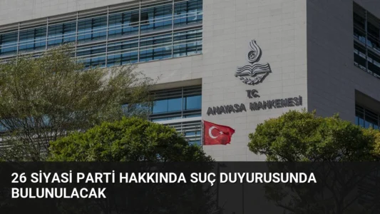 26 Siyasi Parti Hakkında Suç Duyurusunda Bulunulacak