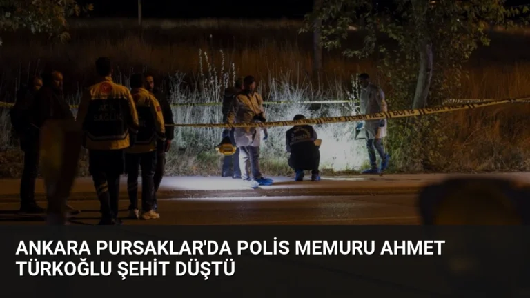 Ankara Pursaklar’da Polis Memuru Ahmet Türkoğlu Şehit Düştü