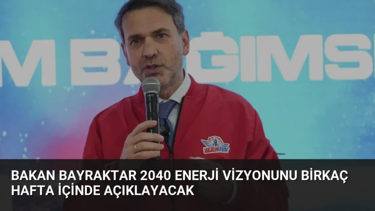 Bakan Bayraktar 2040 Enerji Vizyonunu Birkaç Hafta İçinde Açıklayacak