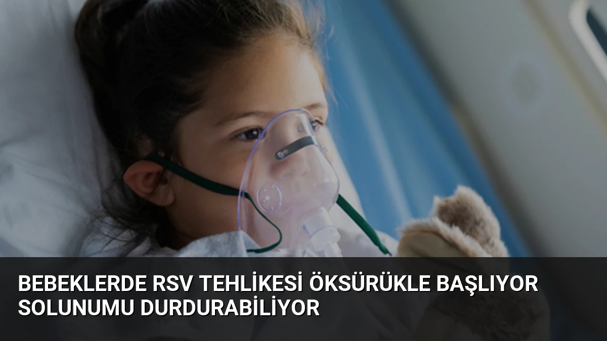 Bebeklerde RSV Tehlikesi Öksürükle Başlıyor Solunumu Durdurabiliyor
