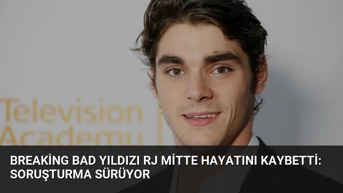Breaking Bad Yıldızı RJ Mitte Hayatını Kaybetti: Soruşturma Sürüyor