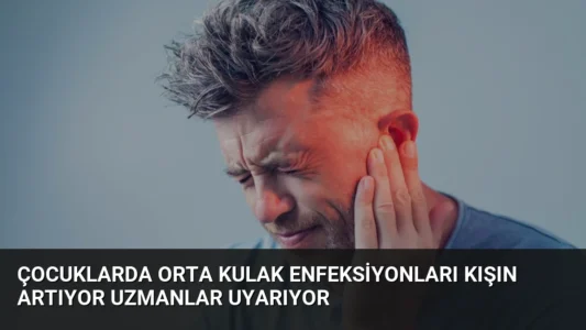 Çocuklarda Orta Kulak Enfeksiyonları Kışın Artıyor Uzmanlar Uyarıyor
