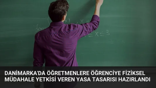 Danimarka’da Öğretmenlere Öğrenciye Fiziksel Müdahale Yetkisi Veren Yasa Tasarısı Hazırlandı