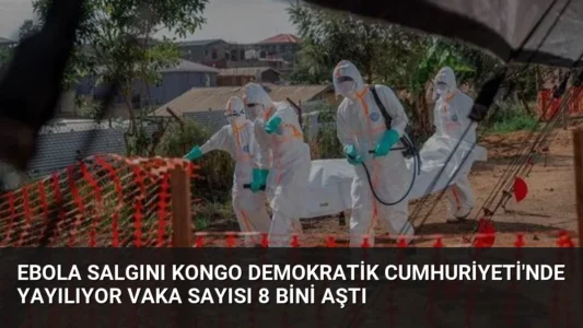 Ebola Salgını Kongo Demokratik Cumhuriyeti’nde Yayılıyor Vaka Sayısı 8 Bini Aştı