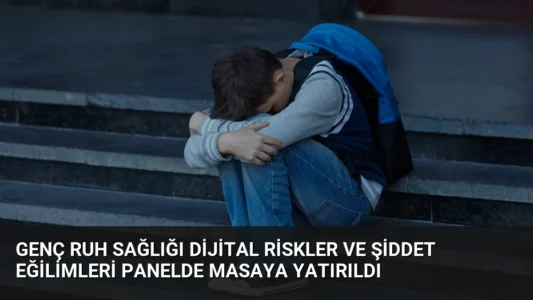 Genç Ruh Sağlığı Dijital Riskler ve Şiddet Eğilimleri Panelde Masaya Yatırıldı